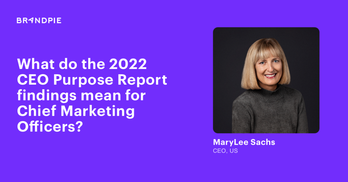 What do the 2022 CEO Purpose Report findings mean for Chief Marketing